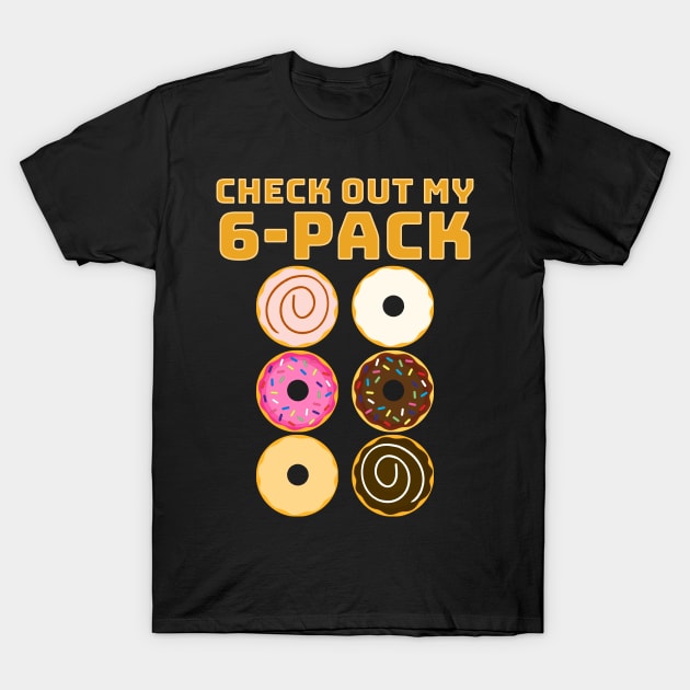 Check Out My 6-Pack Abs of Donuts Funny Gym & Workout T-Shirt by GraviTeeGraphics